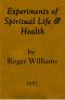 [Gutenberg 62944] • Experiments of Spiritual Life & Health, and Their Preservatives / In Which the Weakest Child of God May Get Assurance of His Spirituall Life and Blessednesse Etc.